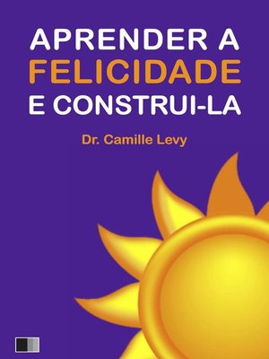 cover image of Aprender a Felicidade e Construi-la